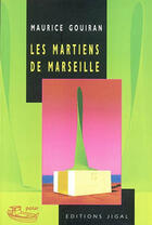 Couverture du livre « Les martiens de Marseille » de Maurice Gouiran aux éditions Jigal