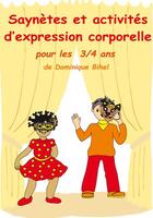 Couverture du livre « Saynètes et activités d'expression corporelle 3-4 ans » de Dominique Bihel aux éditions Ebla