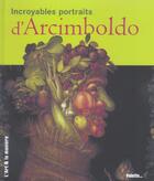 Couverture du livre « Incroyables portraits d'arcimboldo » de  aux éditions Palette