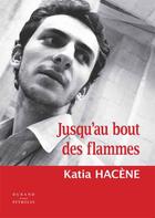 Couverture du livre « Jusqu'au bout des flammes » de Katia Hacene aux éditions Durand Peyroles