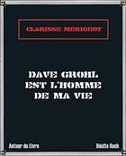 Couverture du livre « Dave Grohl est l'homme de ma vie » de Clarisse Merigeot aux éditions Autour Du Livre