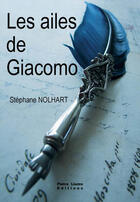 Couverture du livre « Les ailes de giacomo » de Stephane Nolhart aux éditions Pietra Liuzzo