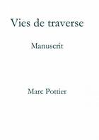 Couverture du livre « Vies de Traverse » de Marc Pottier aux éditions Thebookedition.com