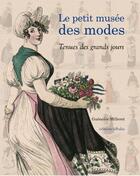 Couverture du livre « Le petit musée des modes ; tenues des grands jours » de Guenolee Milleret aux éditions Falbalas