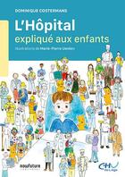 Couverture du livre « L'hôpital expliqué aux enfants » de Dominique Costermans aux éditions Now Future