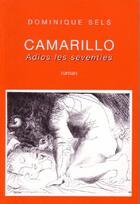 Couverture du livre « Camarillo ; adios les seventies » de Dominique Sels aux éditions La Chambre Au Loup