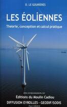 Couverture du livre « Les éoliennes ; théorie, conception et calcul pratique » de Desire Le Gourieres aux éditions Moulin Cadiou