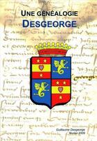 Couverture du livre « Une généalogie desgeorge » de Guillaume Desgeorge aux éditions Guillaume Desgeorge