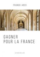 Couverture du livre « Gagner pour la France » de Franck Abed aux éditions Thebookedition.com