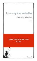 Couverture du livre « Les conquêtes véritables » de Nicolas Marchal aux éditions Editions Diagonale