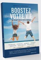 Couverture du livre « Boostez votre vie : en gérant mieux votre énergie » de Barbara Camerman aux éditions Barbabra Camerman