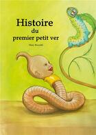 Couverture du livre « Histoire du premier petit ver » de Mary Breceitti aux éditions Tredition