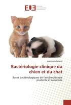 Couverture du livre « Bacteriologie clinique du chien et du chat » de Pellerin Jean-Louis aux éditions Editions Universitaires Europeennes