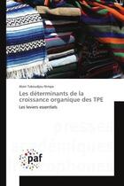 Couverture du livre « Les determinants de la croissance organique des TPe : Les leviers essentiels » de Alain Nimpa aux éditions Editions Universitaires Europeennes