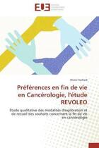 Couverture du livre « Preferences en fin de vie en cancerologie, l'etude revoleo » de Huillard-O aux éditions Editions Universitaires Europeennes