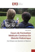 Couverture du livre « Cours de formation medicale continue en obesite pediatrique » de Gilles Plourde aux éditions Editions Universitaires Europeennes