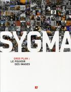 Couverture du livre « Sygma ; gros plan : le pouvoir des images » de Stephanie Bisping aux éditions Feymedia
