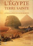 Couverture du livre « L'egypte et la terre sainte - hier et aujourd'hui - lithographies de david roberts » de Bourbon/Attini aux éditions White Star