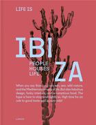 Couverture du livre « Life is Ibiza ; people, houses, life » de Anne Poelmans aux éditions Lannoo