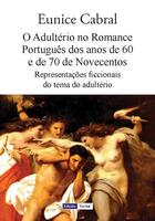Couverture du livre « O Adultério no Romance Português dos anos de 60 e de 70 de Novecentos » de Eunice Cabral aux éditions Edicoes Vercial