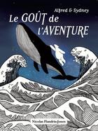 Couverture du livre « Le goût de l'aventure : Alfred & Sydney » de Nicolas Flandrin-Jones aux éditions Whale And Bear