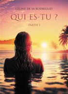 Couverture du livre « Qui es-tu ? Tome 1 » de Celine De Sa Rodrigues aux éditions Baudelaire