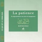 Couverture du livre « La patience, vers plus de transparence ...ce que dit le Coran sur ... » de Myriam Kyraz aux éditions Albouraq