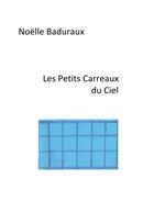 Couverture du livre « Les petits carreaux du ciel » de Noelle Baduraux aux éditions Librinova