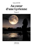 Couverture du livre « Au coeur d'une Lyrienne Tome 2 » de Lisa Luce aux éditions Verone