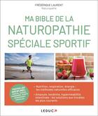 Couverture du livre « Ma bible de la naturopathie ; spécial sportif » de Laurent Frederique aux éditions Leduc