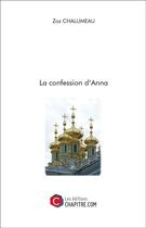 Couverture du livre « La confession d'Anna » de Zaz Chalumeau aux éditions Chapitre.com