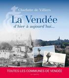 Couverture du livre « La Vendée d'hier à aujourd'hui » de Charlotte De Villiers aux éditions Geste