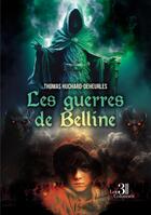 Couverture du livre « Les guerres de Belline Tome 1 : La naissance d'un héros » de Thomas Huchard-Deheurles aux éditions Les Trois Colonnes