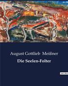 Couverture du livre « Die Seelen-Folter » de Meissner A G. aux éditions Culturea