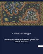 Couverture du livre « Nouveaux contes de fées pour les petits enfants » de De Segur Comtesse aux éditions Culturea