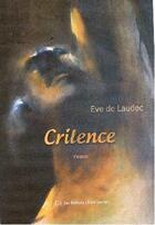 Couverture du livre « Crilence » de Eve De Laudec aux éditions Claire Lorrain