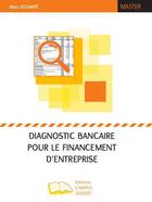 Couverture du livre « Diagnostic Bancaire Pour Le Financement D'Entreprise » de Lecomte Alice aux éditions Campus Ouvert