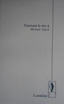 Couverture du livre « Tournant le dos à » de Michael Gluck aux éditions Editions Lanskine