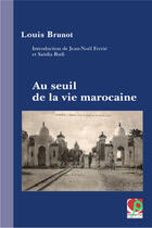 Couverture du livre « Au seuil de la vie marocaine » de Louis Brunot aux éditions Centre Jacques-berque