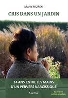 Couverture du livre « Cris dans un jardin » de Marie Murski aux éditions S-active