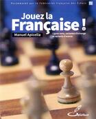 Couverture du livre « Jouez la française ! t.1 ; lignes rares, variantes d'échange et variante d'avance » de Manuel Apicella aux éditions Olibris