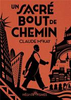 Couverture du livre « Un sacré bout de chemin » de Claude Mckay aux éditions Heliotropismes