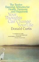 Couverture du livre « Your Thoughts Can Change Your Life » de Curtis Donald aux éditions Grand Central Publishing