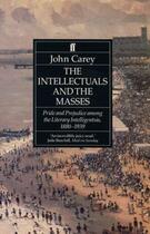 Couverture du livre « The Intellectuals and the Masses » de Carey John aux éditions Faber And Faber Digital