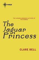 Couverture du livre « The Jaguar Princess » de Bell Clare aux éditions Orion Digital