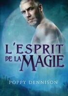 Couverture du livre « L'esprit de la magie » de Poppy Dennison aux éditions Dreamspinner Press