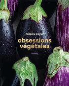 Couverture du livre « Obsessions végétales : 70 recettes végé (parfois véganes) toujours délicieuses » de Free The Pickle aux éditions Hachette Pratique
