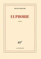 Couverture du livre « Euphorie » de Frank Deroche aux éditions Gallimard