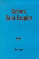 Couverture du livre « Cahiers Saint-Exupery t.1 » de Antoine De Saint-Exupery aux éditions Gallimard