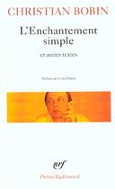Couverture du livre « L'enchantement simple et autres textes » de Christian Bobin aux éditions Gallimard